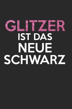 Glitzer ist das neue Schwarz: Kalender, Wochenplaner, Tagebuch, Notizbuch, Buch 105 Seiten im Softcover. Eine Woche auf einer Doppelseite. F�r alle Termine, Notizen und Aufgaben die man sich notieren 