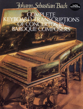 Paperback Complete Keyboard Transcriptions of Concertos by Baroque Composers Book