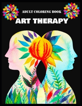 Adult Coloring Book Art Therapy: Stress Relieving Coloring Pages, Coloring Book for Relaxation