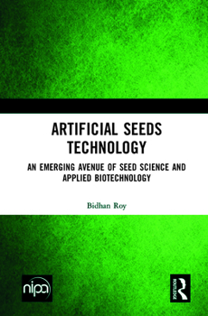 Hardcover Artificial Seeds Technology: An Emerging Avenue of Seed Science and Applied Biotechnology Book