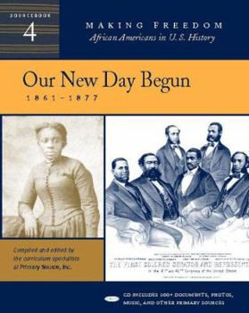 Paperback Our New Day Begun: 1861-1877 [Sourcebook 4] [With CD] Book