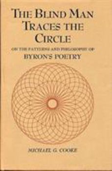 Hardcover Blind Man Traces the Circle: On the Patterns and Philosophy of Byron's Book