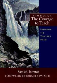 Hardcover Stories of the Courage to Teach: Honoring the Teacher's Heart Book