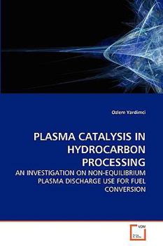 Paperback Plasma Catalysis in Hydrocarbon Processing Book