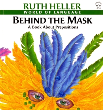 Behind the Mask: A Book about Prepositions (World of Language) - Book  of the World of Language
