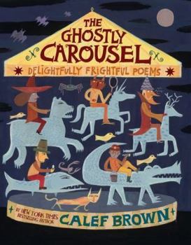 Hardcover The Ghostly Carousel: Delightfully Frightful Poems Book