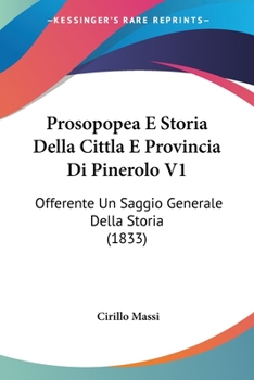 Paperback Prosopopea E Storia Della Cittla E Provincia Di Pinerolo V1: Offerente Un Saggio Generale Della Storia (1833) [Italian] Book