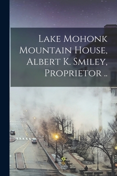 Paperback Lake Mohonk Mountain House, Albert K. Smiley, Proprietor .. Book