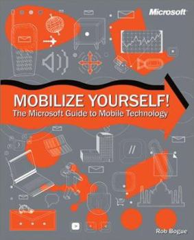 Paperback Mobilize Yourself! the Microsoft Guide to Mobile Technology Book
