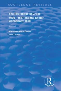 Paperback The Pilgrimage of Grace, 1536-1537, and, The Exeter Conspiracy, 1538: Volume 1 Book