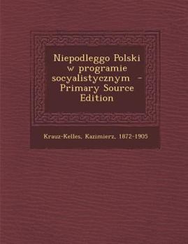 Paperback Niepodleggo Polski W Programie Socyalistycznym [Polish] Book