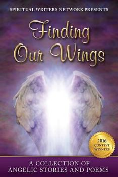 Paperback Finding Our Wings: A Collection of Angelic Stories and Poems Book