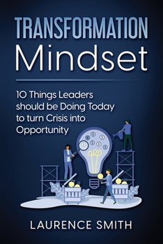 Paperback Transformation Mindset: 10 Things Leaders should be Doing Today to turn Crisis into Opportunity Book