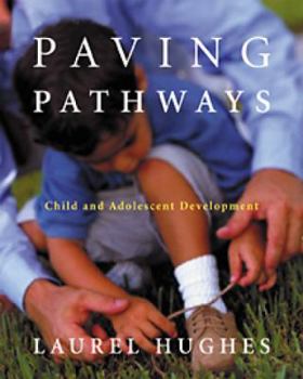 Paperback Paving Pathways: Child and Adolescent Development (with Infotrac) [With Infotrac] Book