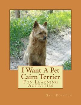 Paperback I Want A Pet Cairn Terrier: Fun Learning Activities Book