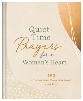 Hardcover Quiet-Time Prayers for a Woman's Heart: 180 Comforting Conversations with God Book