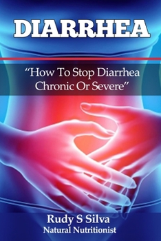 Paperback Diarrhea: How To Stop Diarrhea Chronic Or Severe [Large Print] Book