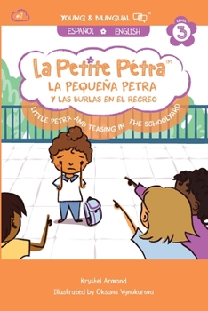 La Pequena Petra y Las Burlas en el Recreo: Little Petra and Teasing in the Schoolyard (La Petite Pétra