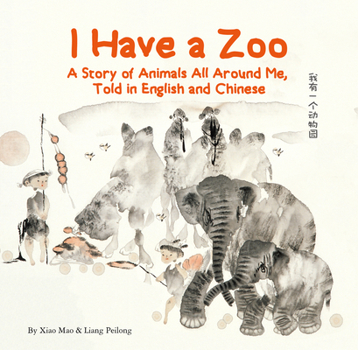 Hardcover I Have a Zoo: A Story of Animals All Around Me, Told in English and Chinese Book