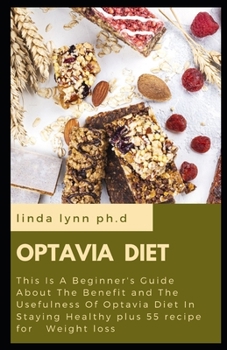 Paperback Optavia Diet: Comprehensive Guide and Cookbook of Optavia Diet Plus Recipe to Help You Loss Weight Book