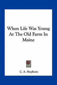 When Life Was Young: At the Old Farm in Maine