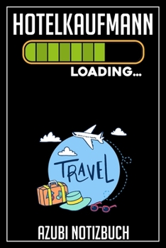 Hotelkaufmann Loading… Azubi Notizbuch: 120 Seiten Kariert im Format A5 (6x9 Zoll) mit Soft Cover Glänzend. (German Edition)