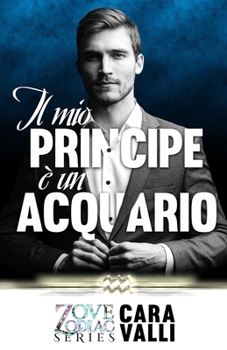 Paperback Il mio principe è un Acquario: Zodiac Love Series #3 [Italian] Book