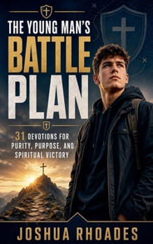 Paperback The Young Man's Battle Plan- 31 Devotions for Purity, Purpose, and Spiritual Victory Book
