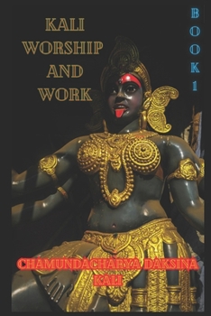 Paperback Kali, Worship and Work: Volume 1 Book