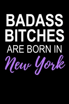 Paperback Badass Bitches Are Born In New York: Funny Blank Lined Journal For Women Book