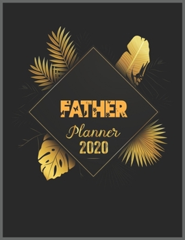Paperback FATHER Planner 2020: 2020 Calendar, Daily Weekly Planner with Monthly quick-view/over view with 2020 Planner Book