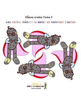 Les verbes mènent la danse en nommant l’action (Classe-croûte) (French Edition)
