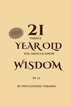 Paperback 21 Year Old Wisdom: Things You Should Know By 21 Book