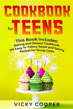 Paperback Cookbook for Teens: This Book Includes: Baking and Dessert Cookbook.190 Easy-to-Follow Sweet and Savory Recipes for Young Cooks Book