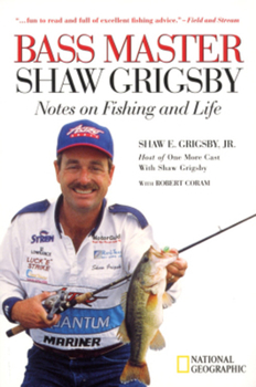 Paperback Bass Master Shaw Grigsby: Notes on Fishing and Life Book