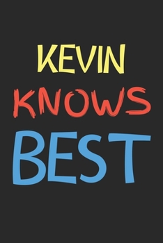 Kevin Knows Best: Lined Journal, 120 Pages, 6 x 9, Kevin Personalized Name Notebook Gift Idea, Black Matte Finish (Kevin Knows Best Journal)