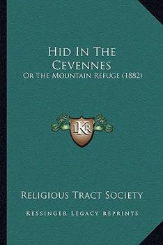 Paperback Hid In The Cevennes: Or The Mountain Refuge (1882) Book