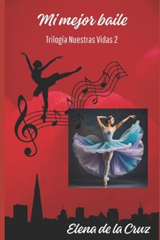 MI MEJOR BAILE: Trilogía Nuestras Vidas 2 - Book #2 of the Trilogía Nuestras Vidas