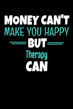 Paperback Money Can't Make You Happy But Therapy Can: Dot Grid Page Notebook: Gift For Therapist Book