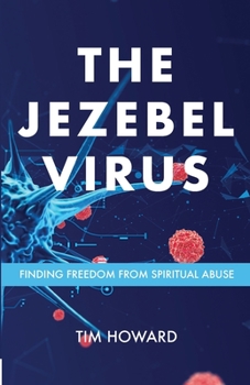 Paperback The Jezebel Virus: Finding Freedom from Spiritual Abuse Book