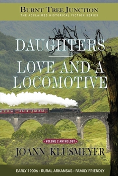 Daughters & Love and a Locomotive (Burnt Tree Junction Southern Historical Fiction)