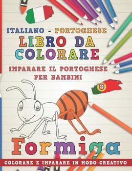Libro da colorare Italiano - Portoghese. Imparare il portoghese per bambini. Colorare e imparare in modo creativo (Impara le lingue)