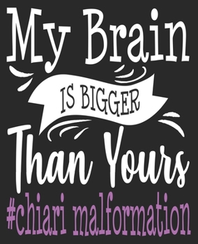 Paperback My Brain Is Bigger Than Yours #Chiari Malformation: Awareness Purple Ribbon Composition Notebook 100 College Ruled Pages Journal Diary Book