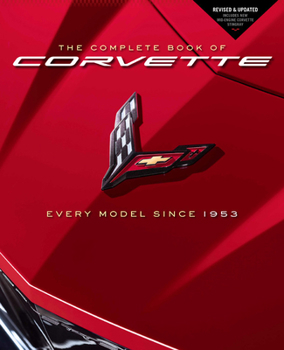 Hardcover The Complete Book of Corvette: Every Model Since 1953 - Revised & Updated Includes New Mid-Engine Corvette Stingray Book