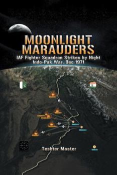 Paperback Moonlight Marauders: Iaf Fighter Squadron Strikes by Night Indo-Pak War, Dec 1971 Book