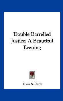 Double Barrelled Justice; A Beautiful Evening