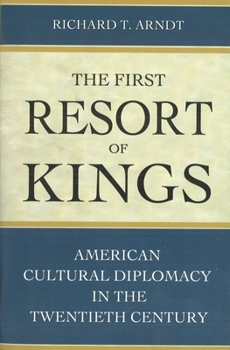 Hardcover The First Resort of Kings: American Cultural Diplomacy in the Twentieth Century Book