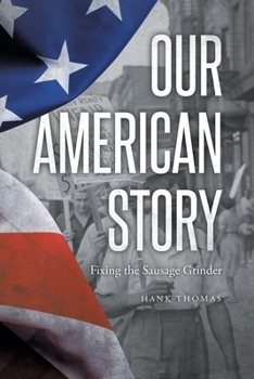 Paperback Our American Story: Fixing the Sausage Grinder Book