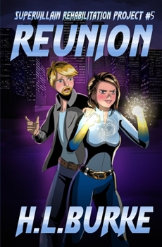 Reunion: Supervillain Rehabilitation Project - Book #5 of the Supervillain Rehabilitation Project