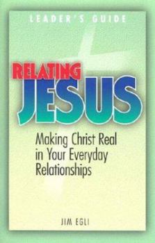 Paperback Relating Jesus: Making Christ Real in Your Everyday Relationships Book